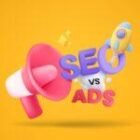 SEO vs. Paid Ads: Why You Need Both in Your Marketing Strategy